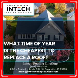 What time of year is the cheapest to replace a roof?